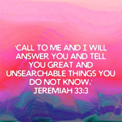 Jeremiah 333 ‘call To Me And I Will Answer You And Tell You Great And