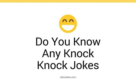 35 Do You Know Any Knock Knock Jokes To Make Fun Jokojokes
