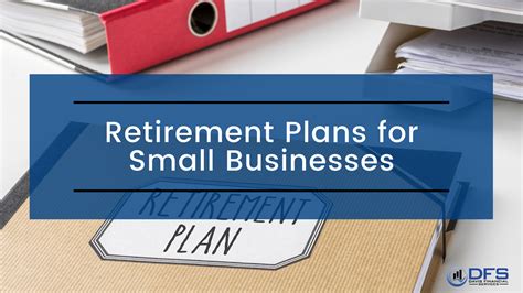 Retirement Plans For Small Businesses Davis Financial Services