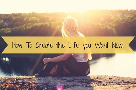 How To Create The Life You Want Now The Creating Power System