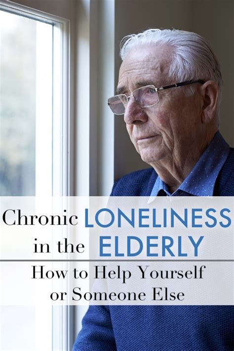 Chronic Loneliness In The Elderly Helping Yourself Or Others