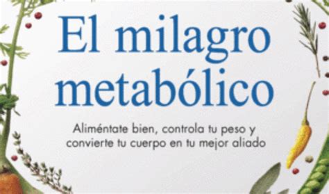 El Milagro MetabÓlico AlimÉntate Bien Controla Tu Peso Y Convierte Tu