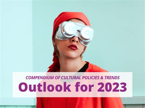 Compendium Outlook For 2023 Compendium Of Cultural Policies And Trends