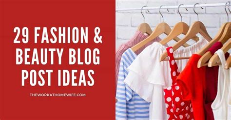 Writing A Fashion Blog 29 Beauty And Style Blog Post Ideas