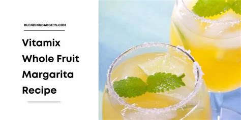 Vitamix Mix Up A Whole Fruit Margarita In Seconds