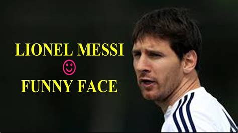 Lionel Messi Funny Face Youtube