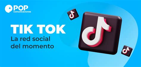 Tik Tok La Red Social Del Momento Pop Comunicaciones