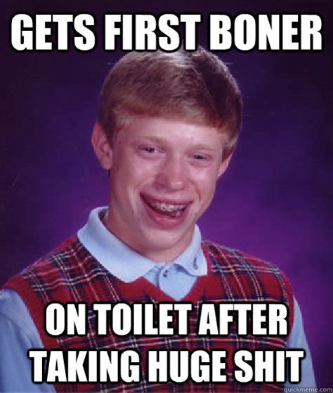Gets First Boner On Toilet After Taking Huge Shit Bad Luck Brian