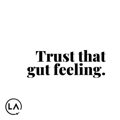 Always Go With Your Gut Feeling Quotes Sciencehub