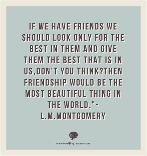 If We Have Friends We Should Look Only For The Best In