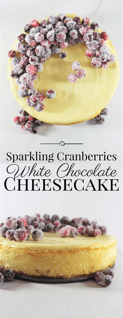 Sparkling Cranberries White Chocolate Cheesecake Recipe Desserts White Chocolate Cheesecake