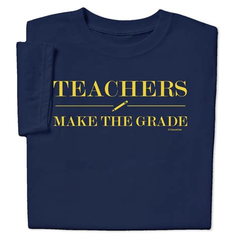Teacher Appreciation T Teachers Make The Grade T Shirt 999