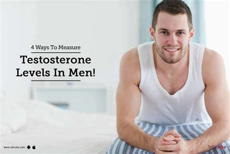 4 Ways To Measure Testosterone Levels In Men By Dr R Grover Lybrate