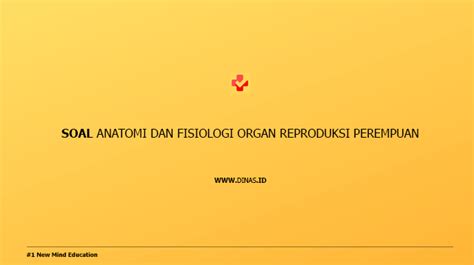 Soal Anatomi Dan Fisiologi Organ Reproduksi Perempuan