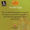 Inspirational quote from Twelfth Night about greatness. The play has ...