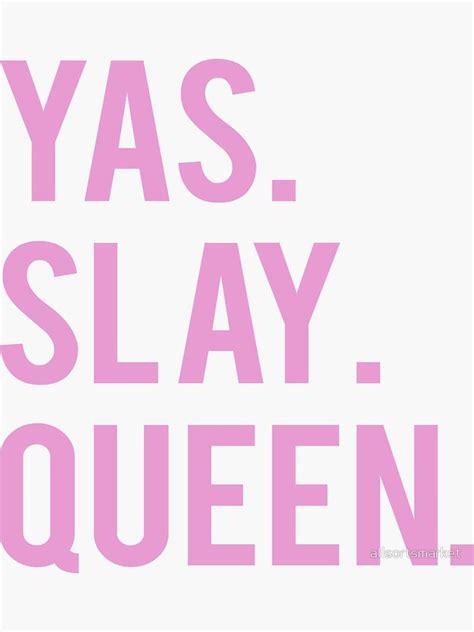 Millennials Yas Slay Queen Pink Print Sticker By Allsortsmarket Slay Quotes Slay Queens