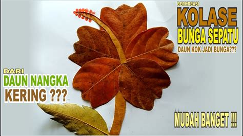 Check spelling or type a new query. CARA MEMBUAT KOLASE BUNGA SEPATU DARI DAUN NANGKA KERING ...