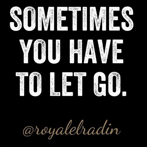 Sometimes You Have To Let Go Let It Be Quotes Letting Go