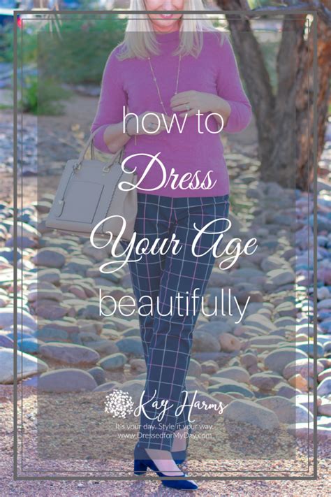 How To Dress Your Agebeautifully Dressed For My Day