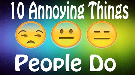 10 Annoying Things People Do Youtube