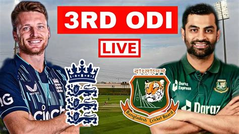 Bangladesh Vs England Live 3rd Odi Match Ban Vs Eng Live Score