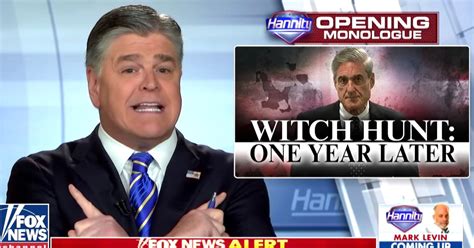 hannity flips out mueller probe is a direct threat to this american republic huffpost