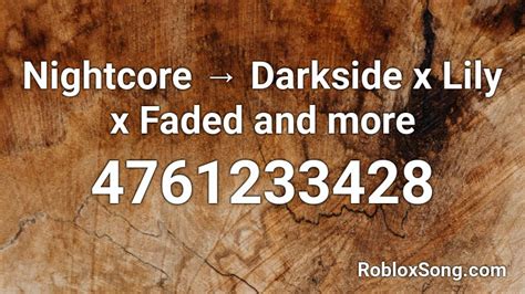 Nightcore → Darkside X Lily X Faded And More Roblox Id Roblox Music Codes