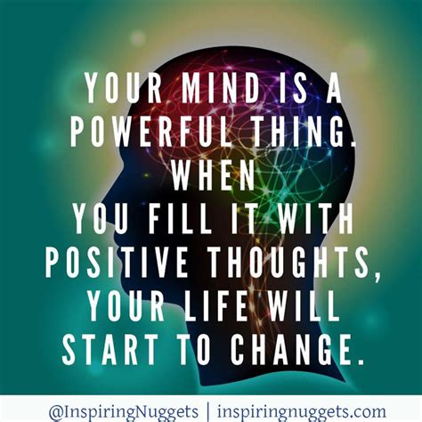 Your Mind Is A Powerful Thing When You Full It With Positive Thoughts Your Life Will Start To