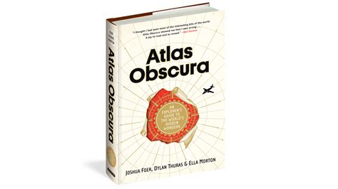 Atlas Obscuras New Book Is A Guide To The Worlds Most Curious