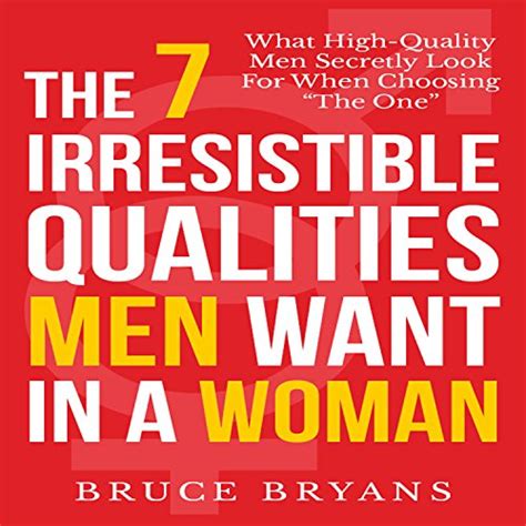 The 7 Irresistible Qualities Men Want In A Woman What High Quality Men