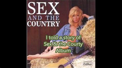 my story of sex and the country part 2 youtube