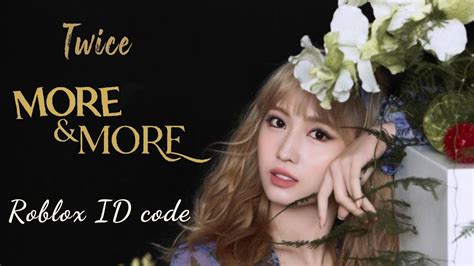 Twice ‘more And More Roblox Id Code Youtube
