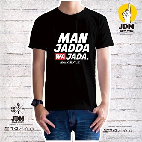 Kata yang satu ini bisa buat semua orang yang putus asa, jadi semangat, yang berfikir ngga mungkin jadi mungkin. kaos muslim - DISTRO MUSLIM : man jadda wa jada