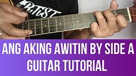 ANG AKING AWITIN BY:SIDE A GUITAR TUTORIAL BY:PARENG MIKE - YouTube