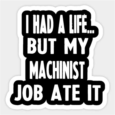 Funny Ts For Machinists Machinist Sticker Teepublic