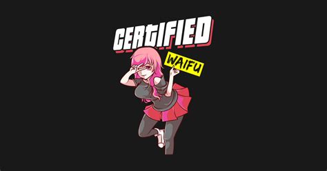 Certified Waifu Anime Girl Japanese Manga Senpai Certified Waifu T