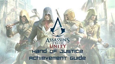 Assassin S Creed Unity Hand Of Justice Achievement Trophy Guide