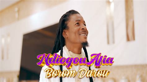 Ndiogou Afia Borom Darou Clip Officiel Youtube