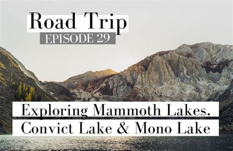 Exploring Stunning Mammoth Lakes June Lake Mono Lake Convict Lake