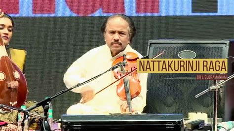 Raga Nattakurinji Dr L Subramaniam Live At Madras Music Academy Youtube