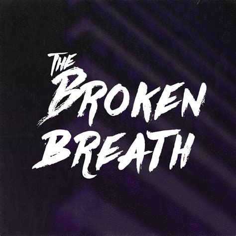 The Broken Breath Music Videos Stats And Photos Lastfm