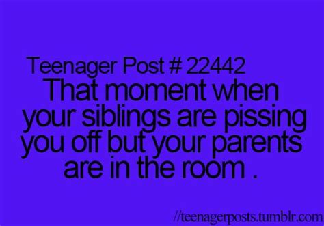 This Is So True And Ur Siblings Know They R Making U Mad So They Do It