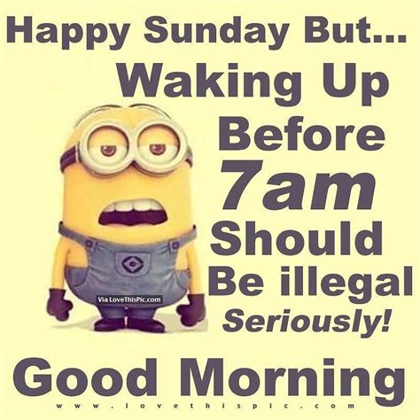 Happy Sunday Minions Good Morning Sunday Images Sunday Morning Quotes Happy Sunday Quotes