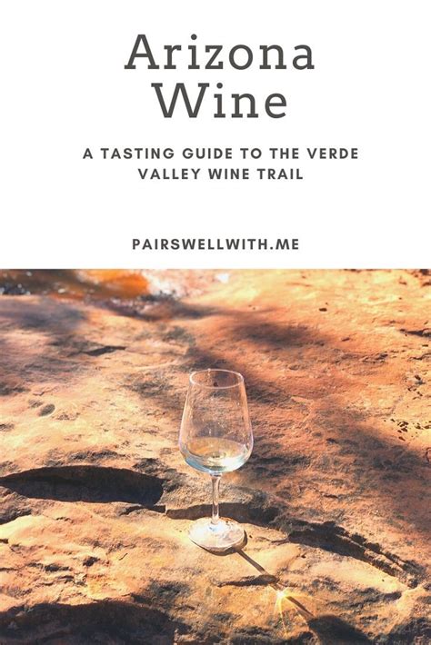 Arizona Wine A Tasting Guide To The Verde Valley Wine Trail Pairs