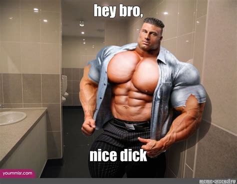 Мем Hey Bro Nice Dick Все шаблоны Meme