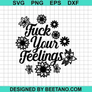 Fuck Your Feelings Svg Quotes Svg Funny Svg