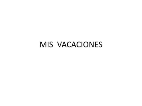 Mis Vacaciones