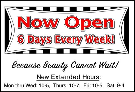 Announcing Our New Extended Hours We Are Now Open 6 Days Including