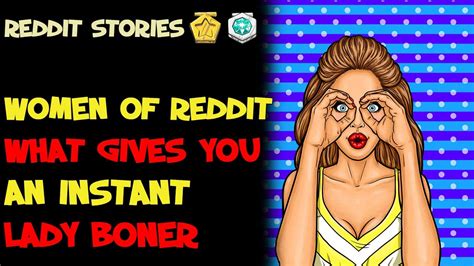 Women Of Reddit What Gives You An Instant Lady Boner Youtube