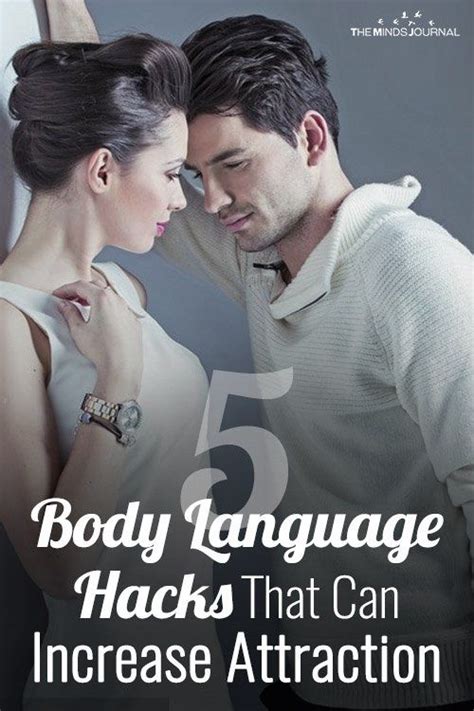 5 Body Language Tricks That Increase Attraction Body Language